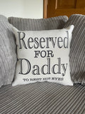 Reserved for Daddy to rest his eyes cushions
