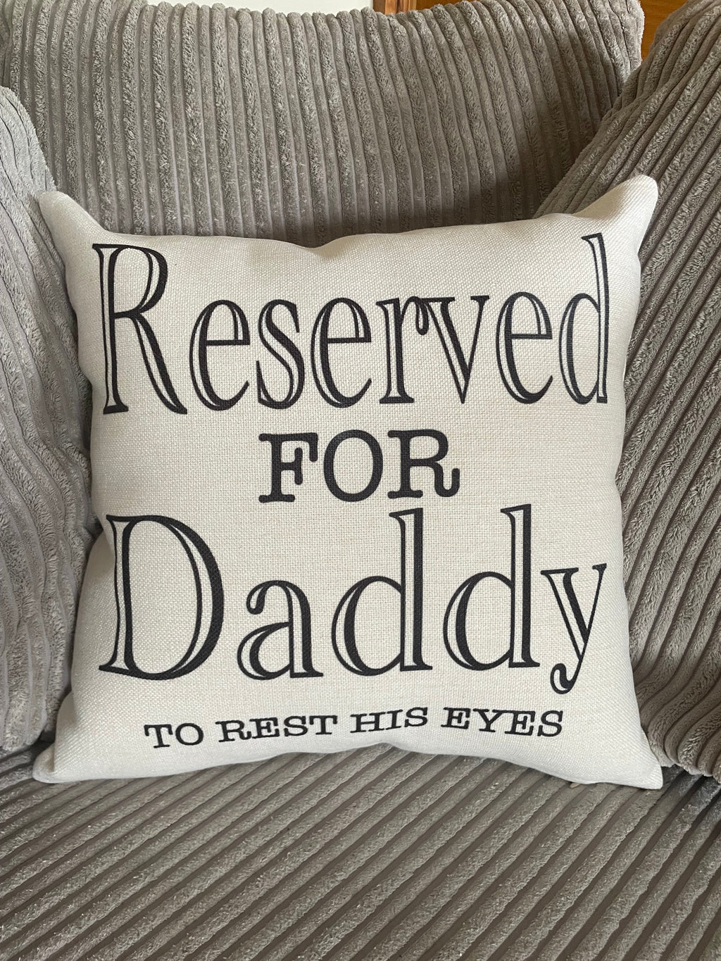 Reserved for Daddy to rest his eyes cushions